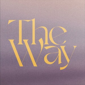 The Way- Part 1