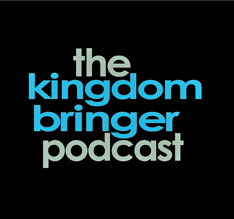 The Kingdom Bringer Podcast