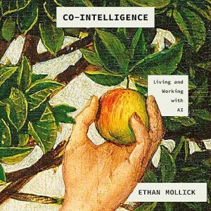 Co-Intelligence: Humans and AI Working Together