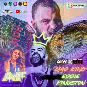 AEW’s Eddie Kingston - Mad King S***