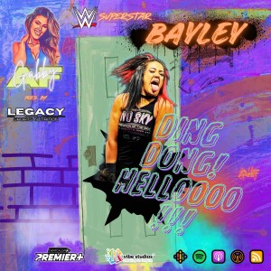 WWE Superstar Bayley, AF | Presented by Legacy Sports Nutrition