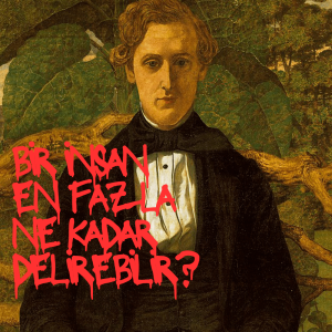 Bir İnsan En Fazla Ne Kadar Delirebilir?