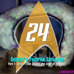 24 | Debrief's Favorite Episodes, Part 1: Chris - "The City on the Edge of Forever"