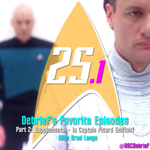 25.1 | Debrief's Favorite Episodes, Part 2: Supplemental - Is Captain Picard Selfish?