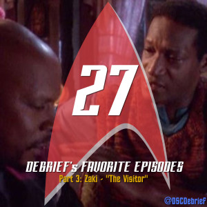 27 | Debrief's Favorite Episodes, Part 3: Zaki - "The Visitor"