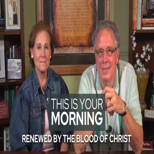 Renewed by the Blood of Christ | This Is Your Morning