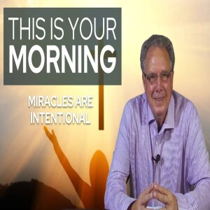 Miracles Are Intentional | This Is Your Morning