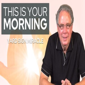 Yard Sign Miracle | This Is Your Morning