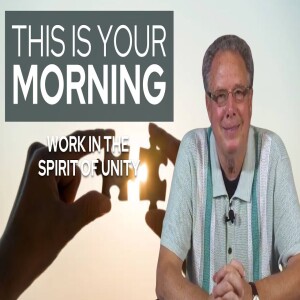 Work in the Spirit of Unity | This Is Your Morning