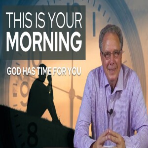 God Has Time For You | This Is Your Morning