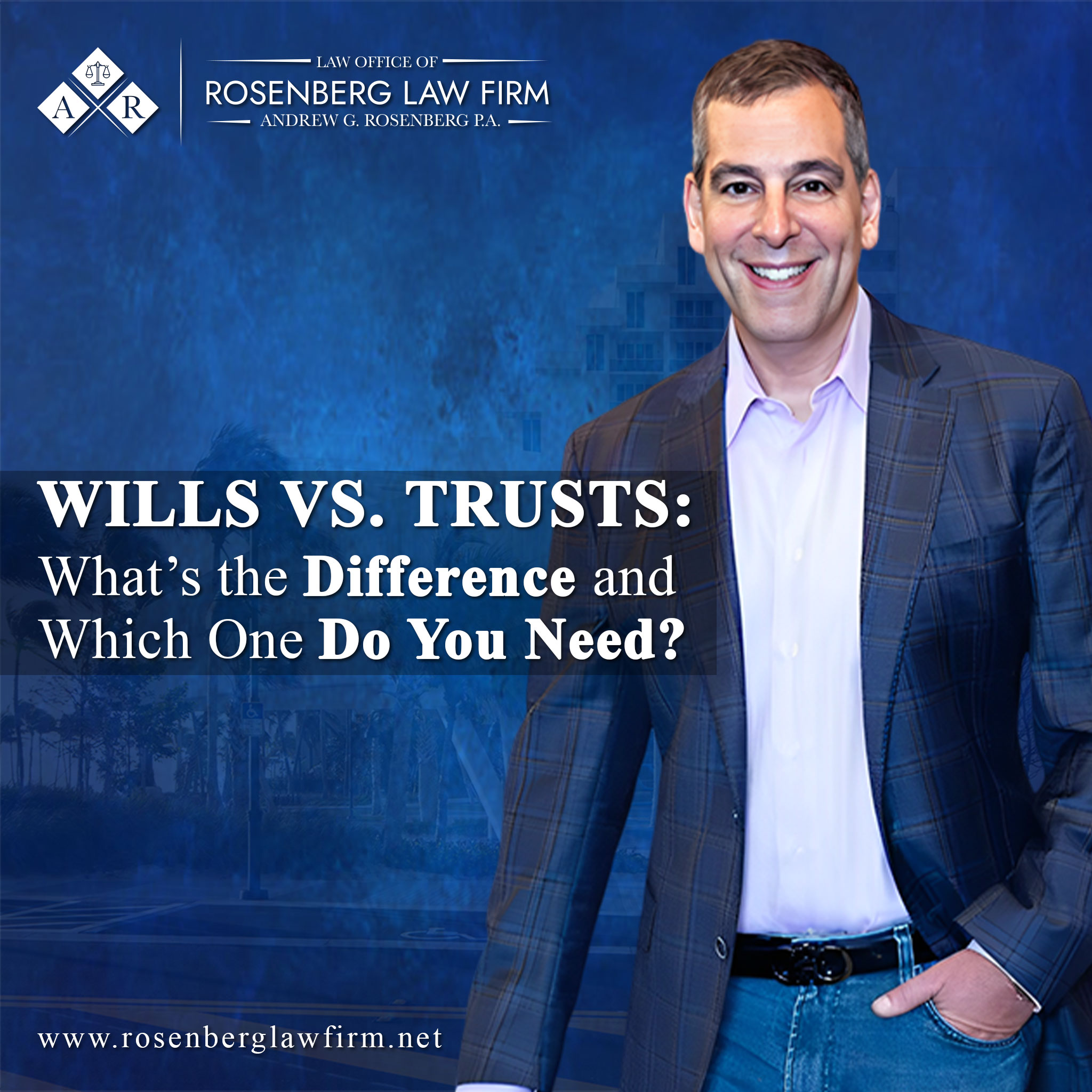 Wills vs. Trusts: What’s the Difference and Which One Do You Need?