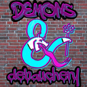 Demons & Debauchery feat. Dungeons & Drimbus