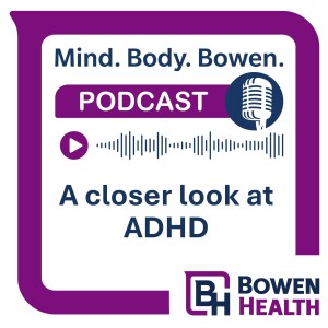 A closer look at ADHD with Dr. Ambreen Ghori and Dr. Siquilla Liebetrau