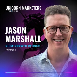 Unpacking the Huntress Growth Playbook w/ Jason Marshall: Reddit, Community, and Customer Love