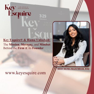 Key Esquire®️ & Ruma Unlocked: The Mission, Meaning, and Mindset Behind the Firm & its Founder