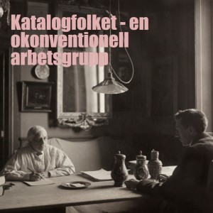 Avsnitt 38: Katalogfolket - en okonventionell arbetsgrupp