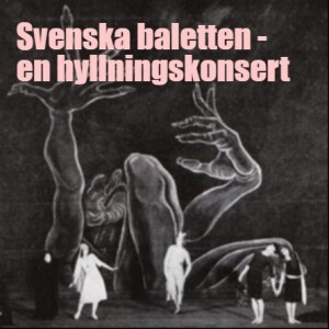 Avsnitt 29: Svenska baletten - en hyllningskonsert