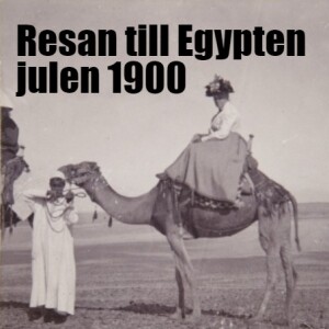 Avsnitt 8: Resan till Egypten julen 1900