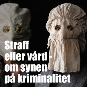 Avsnitt 58: Straff eller vård - om synen på kriminalitet
