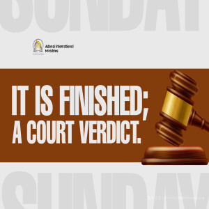 It is Finished; A court Verdict || Rev Chris Kwashie