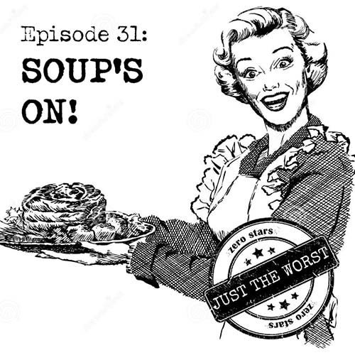 Episode 31: Soup's On!