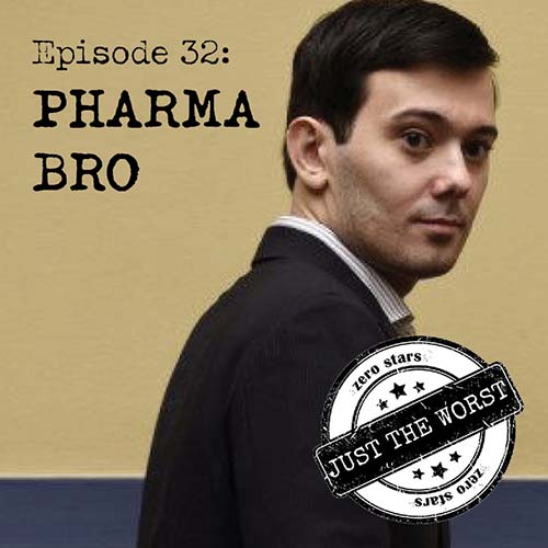 Episode 32: Pharma Bro