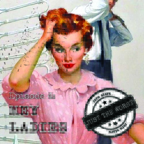 Episode 4: Hey Ladies