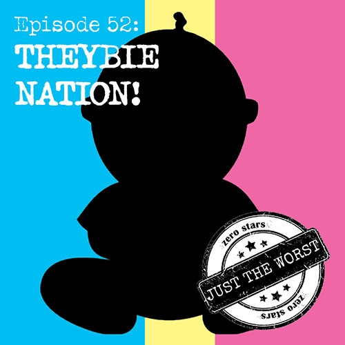 Episode 52: Theybie Nation