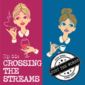 Episode 55: Crossing the Streams