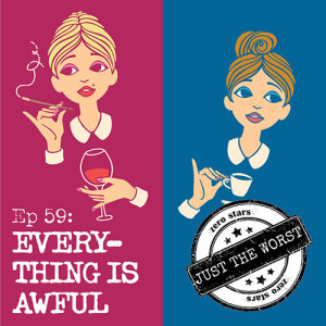 Episode 59: Everything is Awful