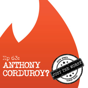 Episode 63: Anthony Corduroy?