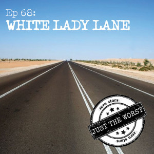 Episode 68: White Lady Lane