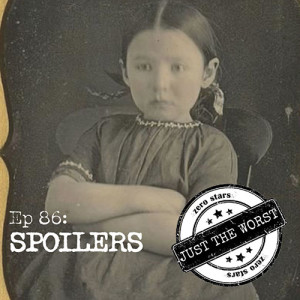 Episode 86: Spoilers