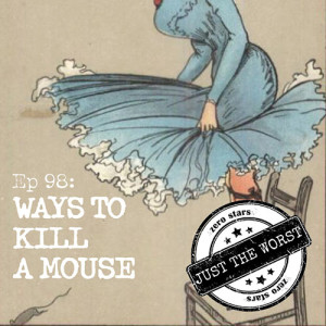 Episode 98: Ways to Kill a Mouse