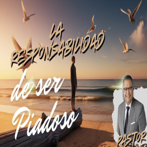 La Responsabilidad de ser Piadoso