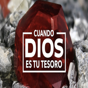 Cuando Dios es Tu Tesoro