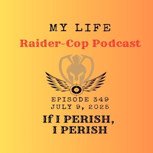 IF I PERISH, I PERISH #349