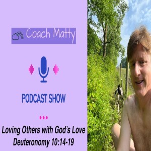 Loving Others with God’s Love (Deuteronomy 10:14-19)