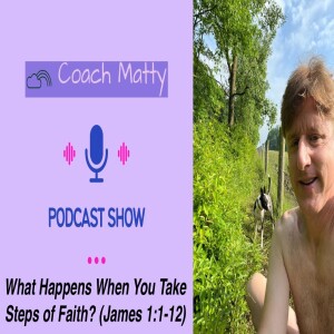 What Happens When You Take Steps of Faith? (James 1:1-12)