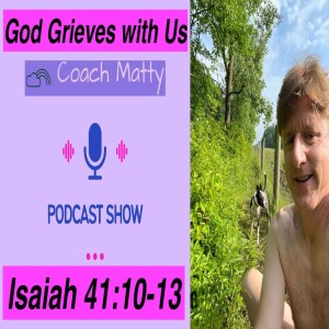 God Grieves with Us (Isaiah 41:10-13)