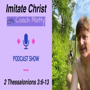 Imitate Christ (2 Thessalonians 3:6-13)