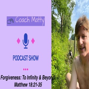 Forgiveness: To Infinity and Beyond! (Matthew 18:21-35)