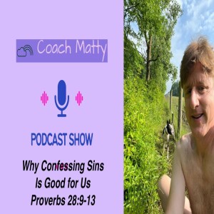 Why Confessing Sins Is Good for Us (Proverbs 28:9-13)