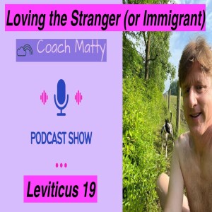 Loving the Stranger (Leviticus 19)