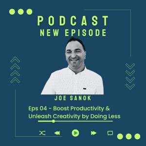 04 | Joe Sanok: Boost Productivity & Unleash Creativity by Doing Less