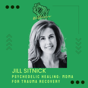 25 | Psychedelic Healing: MDMA for Trauma Recovery with Jill Sitnick