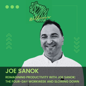 RE-RELEASE: Reimagining Productivity with Joe Sanok: The Four-Day Workweek and Slowing Down