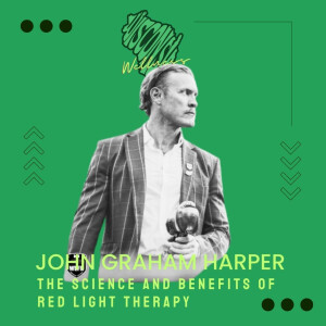 29 | The Science and Benefits of Red Light Therapy: An Interview with John Graham Harper