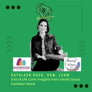 22 | End of Life Care: Insights from Death Doula Kathleen Mack