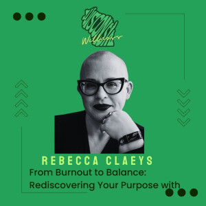 20 | From Burnout to Balance: Rediscovering Your Purpose with Rebecca Claeys